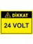Dikkat 24 Volt Isg Uyarı Levhası Pvc A5 15X21 cm 1