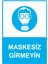 Maskesiz Girmeyin Isg Uyarı Levhası Pvc A5 15X21 cm 1