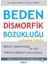 Beden Dismorfik Bozukluğu Çalışma Kitabı - Bilişsel ve Davranışçı Terapiler Serisi 25 1