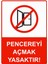 Pencereyi Açmak Yasaktır! Isg Uyarı Levhası Pvc A5 15X21 cm 1