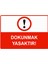 Dokunmak Yasaktır Isg Uyarı Levhası Pvc A5 15X21 cm 1