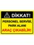 Dikkat! Personel Servisi, Park Alanı Araç Çıkabilir! Isg Uyarı Levhası Pvc A5 15X21 cm 1