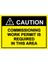 Coutıon Commıssıonıng Work Permıt Is Requıred In Thıs Area Isg Uyarı Levhası Pvc A5 15X21 cm 1