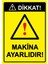 Dikkat! Makina Ayarlıdır! Isg Uyarı Levhası Pvc A5 15X21 cm 1