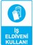 Iş Eldiveni Kullan! Isg Uyarı Levhası Pvc A5 15X21 cm 1