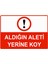 Aldığın Aleti Yerine Koy Isg Uyarı Levhası Pvc A5 15X21 cm 1