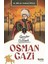 Gençler Için Osmanlı - Osman Gazi 1