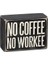 Primitives By Kathy Kutu Işareti - No Coffee No Workee, 10,16 x 7,62 Cm, Siyah, Beyaz 1