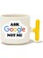 Ask Google Not Me Latte Fincanı - Hediye Seramik Kupa 1