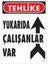Yukarıda Çalışanlar Var Uyarı Levhası 25X35 Kod: 410 1
