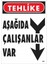 Tehlike Aşağıda Çalışanlar Var Uyarı Levhası 25X35 KOD:409 1