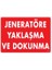 Jeneratöre Yaklaşma Uyarı Levhası 25X35 KOD:1131 1