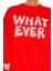 What Ever Yazılı Sweatshirt 5