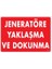 Jeneratöre Yaklaşma Uyarı Levhası 25X35 KOD:1131 1