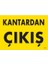Kantardan Çıkış Uyarı Levhası 25X35 KOD:1579 1