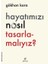 Hayatımızı Nasıl Tasarlamalıyız? 1