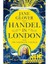 Handel In London: The Making Of A Genius 2