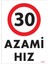 30 Azami Hız Uyarı Levhası 25X35 KOD:1964 1