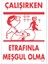 Çalışırken Etrafınla Meşgul Olma Levhası 25X35 KOD:204 1