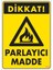 Dikkat Parlayıcı Madde Uyarı Levhası 25X35 KOD:799 1