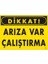 Dikkat Arıza Var Çalıştırma Uyarı Levhası 25X35 KOD:211 1
