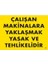 Çalışan Makinalara Yaklaşmak Yasak ve Tehlikelidir Uyarı Levhası 25X35 KOD:255 1