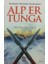 Alp Er Tunga Bozkırın Yenilmez Kahramanı 1