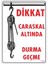 Dikkat Calaskal Altında Durmayın Uyarı Levhası 25X35 KOD:1302 1