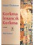 Korkma Insancık Korkma 1