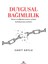 Duygusal Bağımlılık ‘bazen Sevdiğimizi Sanırız, Aslında Korkularımıza Sarılırız’ 1