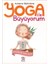Yoga Ile Büyüyorum - Çocuklar Için Yoga 1