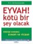 Eyvah! Kötü Bir Şey Olacak Endişe Kıskacı: Evham ve Vicdan 1
