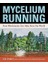 Mycelium Running: How Mushrooms Can Help Save The World: A Guide To Healing The Planet Through Gard 1