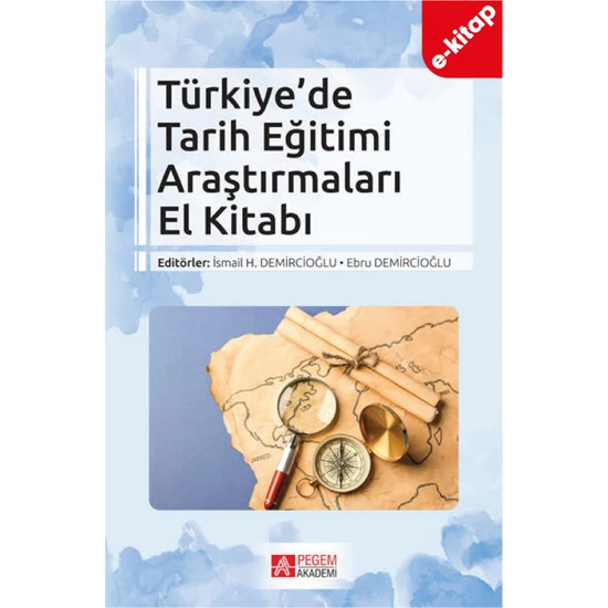 Pegem Akademi Yayıncılık Türkiye’de Tarih Eğitimi Araştırmaları El Kitabı(E-Kitap)