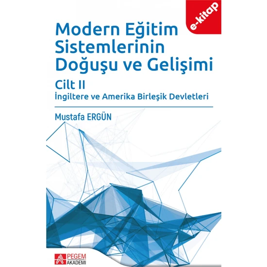 Pegem Akademi Yayıncılık Modern Eğitim Sistemlerinin Doğuşu ve Gelişimi Cilt Iı(E-Kitap)