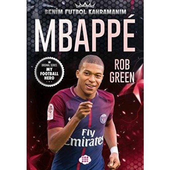 Mbappe - Benim Futbol Kahramanım - Rob Green