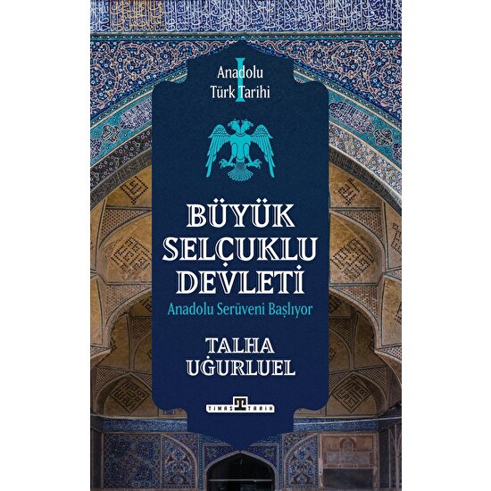 Anadolu Türk Tarihi 1 Büyük Selçuklu Devleti - Talha Uğurluel
