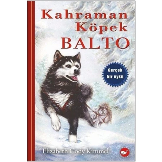 Beyaz Balina Yayınları Kahraman Köpek Balto (Ciltsiz)