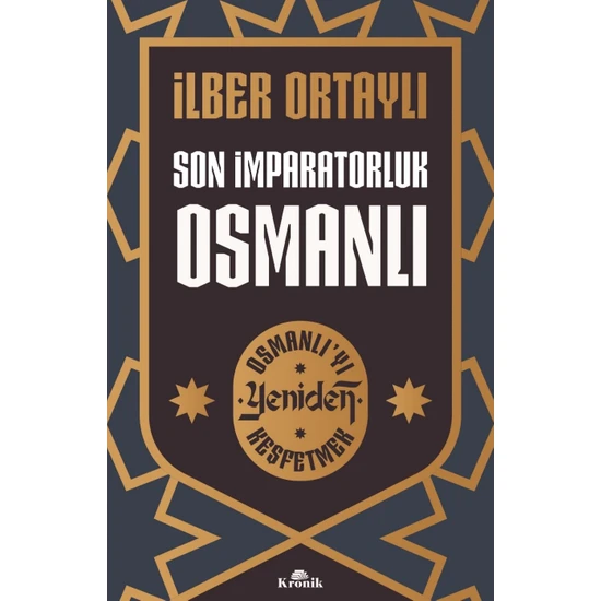 Son İmparatorluk Osmanlı - Osmanlı’yı Yeniden Keşfetmek 2 (İmzalı) - İlber Ortaylı