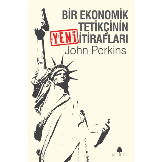 Bir Ekonomik Tetikçinin Yeni İtirafları - John Perkins