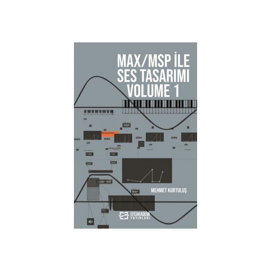 Efe Akademi Yayınları MAX/MSP İle Ses Tasarımı Volume 1 - Mehmet Kurtuluş