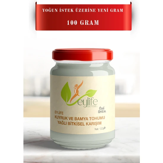 Eylife Naturel Kuyruk ve Bamya Tohumu Yağlı Bitkisel Karışım 100 gr