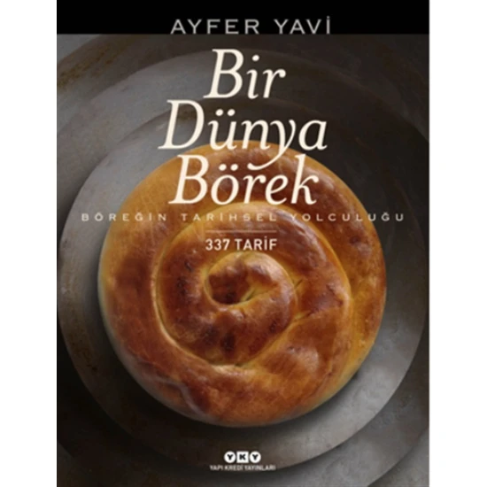 Bir Dünya Börek - Böreğin Tarihsel Yolculuğu - 337 Tarif