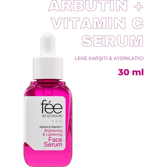 Fee De La Beaute Arbutin C Vitamin Leke Karşıtı, Cilt Tonu Eşitleyici, Aydınlatıcı Cilt Serumu 30 ml