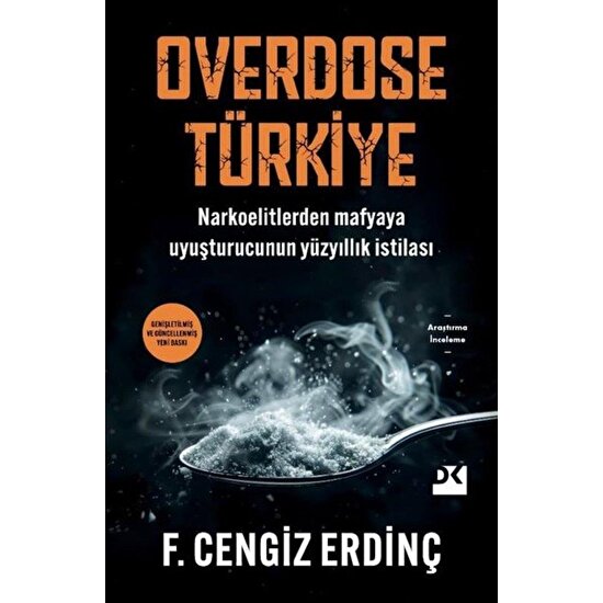 Overdose Türkiy / Narkoelitlerden Mafyaya Uyuşturucunun Yüzyıllık Istilası - F. Cengiz Erdinç