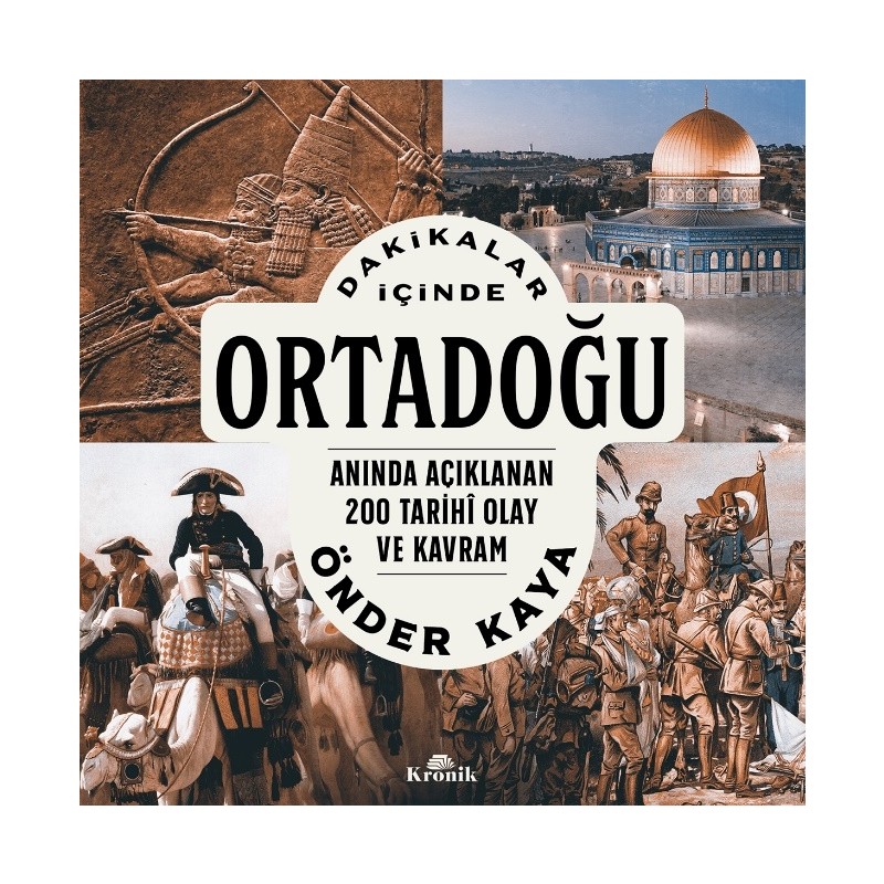 Kronik Kitap Dakikalar İçinde Ortadoğu / Anında Açıklanan 200 Tarihî Olay ve Kavram - Önder Kaya