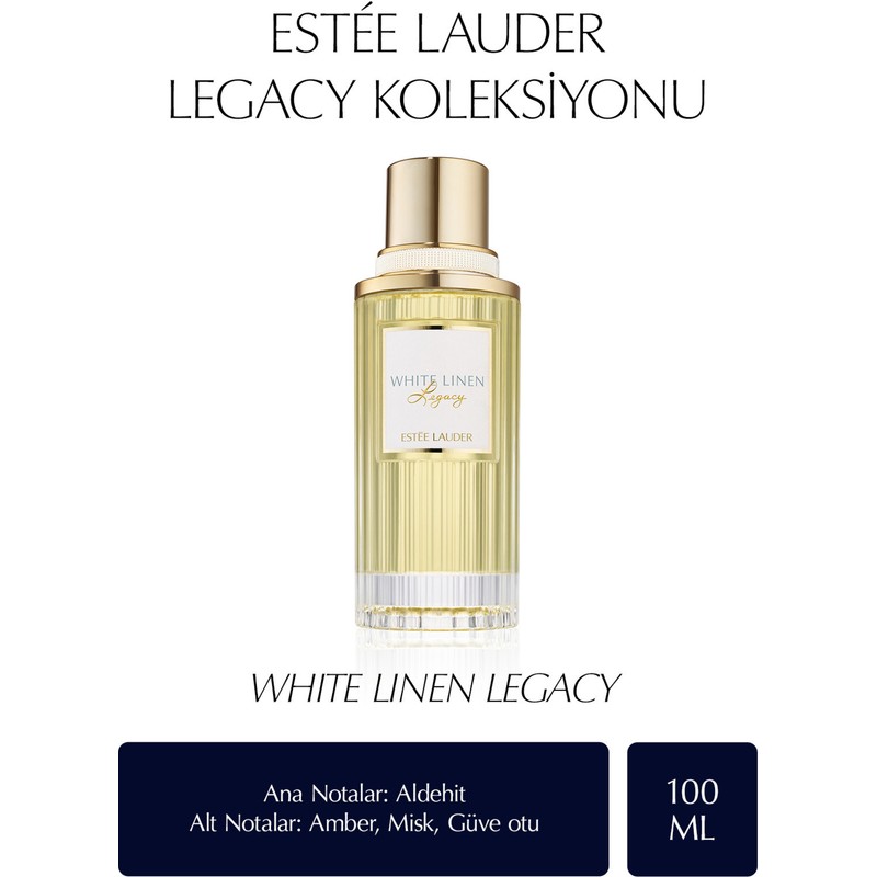 Estee Lauder White Linen Legacy EDP Kadın Parfümü - The Legacy Fragrance Koleksiyonu 100 ml