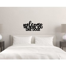 Bk Gift Welcome We Hope You Like Dogs Duvar Yazısı-1