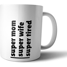 Pixxa Super Mom Super Wife Super Tired Kupa Bardak Model 1