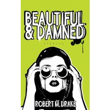 Beautiful And Damned - Robert M. Drake